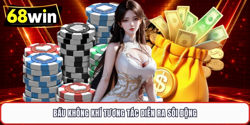 Bầu không khí tương tác diễn ra sôi động